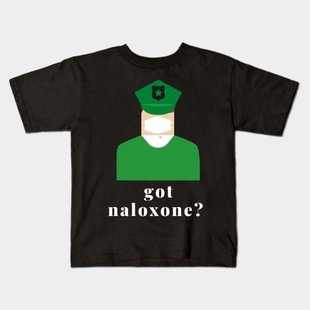 Got Naloxone? surgeon general Kids T-Shirt by Pro-tshirt